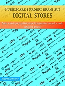 [Ebook] Pubblicare i propri brani sui Digital Stores gratuitamente