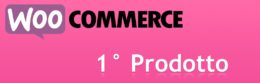 Passi per Pubblicare il Primo Prodotto con WooCommerce