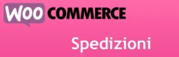 [WooCommerce] Configurare i metodi di Spedizione per gli Ordini